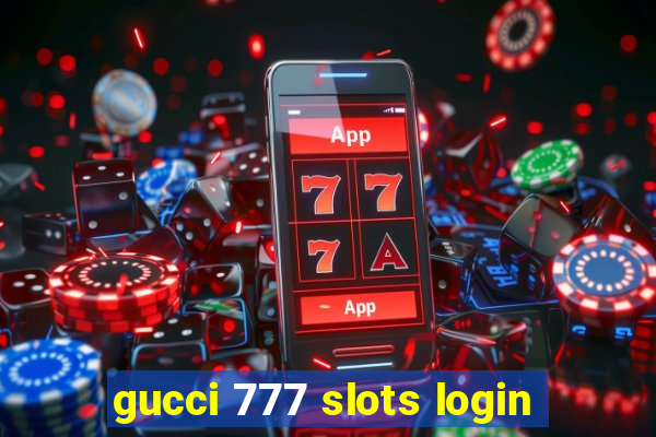 gucci 777 slots login